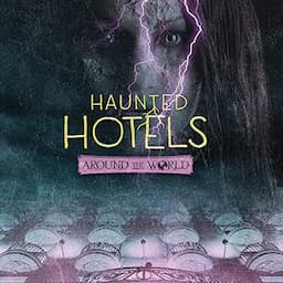 Haunted Hotels Around the World