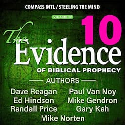 The Evidence of Biblical Prophecy, Vol. 10