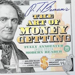 P.T. Barnum's The Art of Money Getting (Fully Annotated for the Modern Reader)