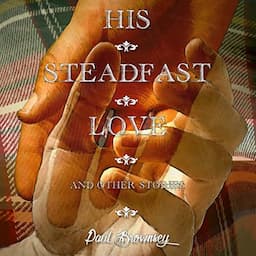 His Steadfast Love and Other Stories