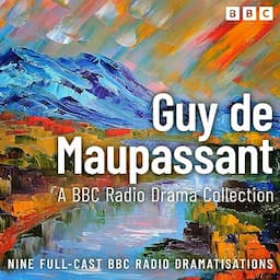 The Guy de Maupassant BBC Radio Drama Collection