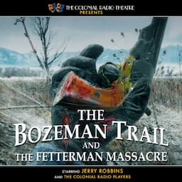 The Bozeman Trail and the Fetterman Massacre