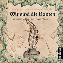 Wir sind die Bunten. Erlebnisse auf dem Festival-Mediaval