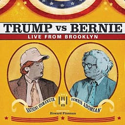 James Adomian &amp; Anthony Atamanuik: Trump vs. Bernie: Live from Brooklyn