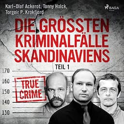 Die gr&ouml;&szlig;ten Kriminalf&auml;lle Skandinaviens 1