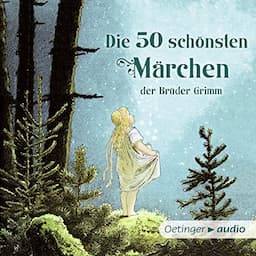 Die 50 sch&ouml;nsten M&auml;rchen der Br&uuml;der Grimm