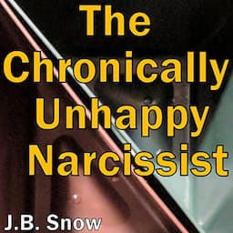 The Chronically Unhappy Narcissist