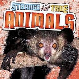 Strange but True Animals