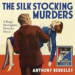 The Silk Stocking Murders: A Detective Story Club Classic Crime Novel (The Detective Club)