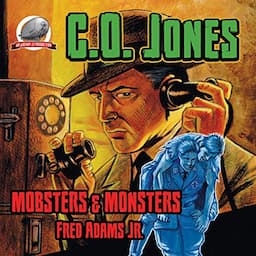 C.O. Jones: Mobsters &amp; Monsters, Volume 1