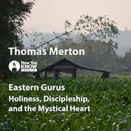 Eastern Gurus: Holiness, Discipleship, and the Mystical Heart