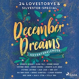 December Dreams. Ein Adventskalender - 24 Lovestorys plus Silvester-Special