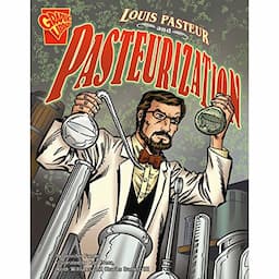 Louis Pasteur and Pasteurization