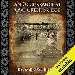 An Occurrence at Owl Creek Bridge