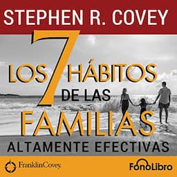 Los 7 H&aacute;bitos de las Familias Altamente Efectivas [The 7 Habits of Highly Effective Families]