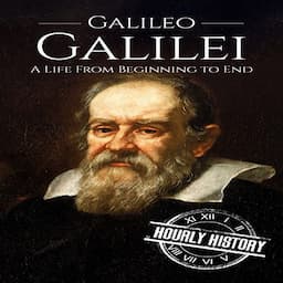 Galileo Galilei: A Life from Beginning to End