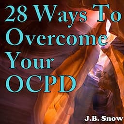 28 Ways to Overcome Your OCPD