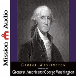 The Greatest Americans: George Washington