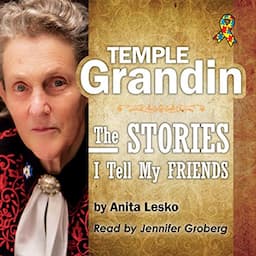 Temple Grandin: The Stories I Tell My Friends