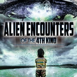 Alien Encounters of the 4th Kind