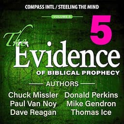 The Evidence of Biblical Prophecy, Volume 5