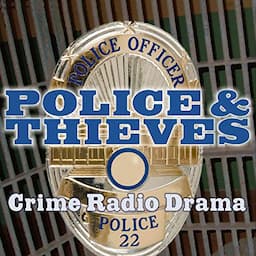 Police and Thieves: Crime Drama Radio