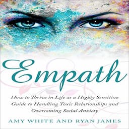 Empath: How to Thrive in Life as a Highly Sensitive