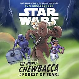 Star Wars: The Mighty Chewbacca in the Forest of Fear