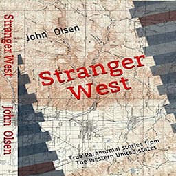 Stranger West: Paranormal True Stories from Western United States