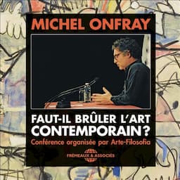 Faut-il br&ucirc;ler l'Art Contemporain ?