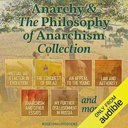 Anarchy &amp; the Philosophy of Anarchism Collection