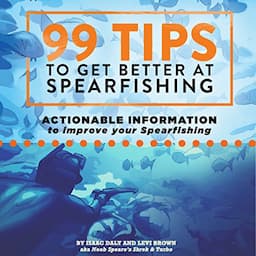 99 Tips to Get Better at Spearfishing