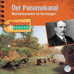 Der Panamakanal - Meisterbauwerk im Dschungel