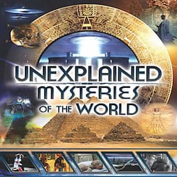 Unexplained Mysteries of the World