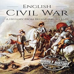 English Civil War: A History from Beginning to End