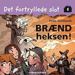 Det fortryllede slot 8: Br&aelig;nd heksen!