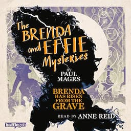 The Brenda and Effie Mysteries: Brenda Has Risen from the Grave