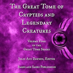 The Great Tome of Cryptids and Legendary Creatures