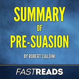 Summary of Pre-Suasion: by Robert Cialdini