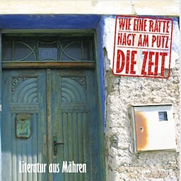 Wie eine Ratte nagt am Putz die Zeit. Literatur aus M&auml;hren