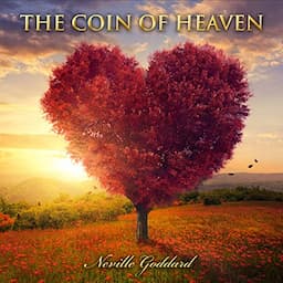 The Coin of Heaven: Neville Goddard Lectures