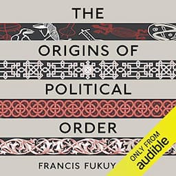 The Origins of Political Order: From Prehuman Times to the French Revolution