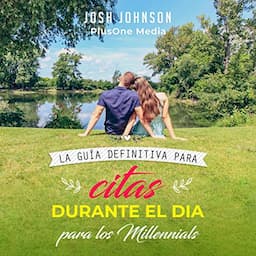 La Gu&iacute;a Definitiva Para Citas Durante el D&iacute;a Para Los Millennials [The Definitive Guide to Daytime Dating for Millennials]