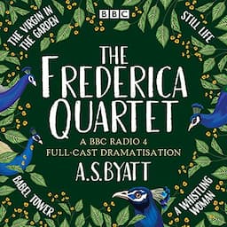 The Frederica Quartet: The Virgin in the Garden, Still Life, Babel Tower &amp; A Whistling Woman