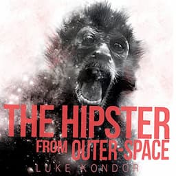 The Hipster from Outer Space