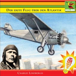 Der erste Flug &uuml;ber den Atlantik. Charles Lindbergh