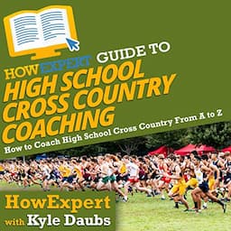 HowExpert Guide to High School Cross Country Coaching