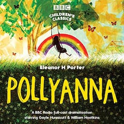 Pollyanna (BBC Children's Classics) (Dramatized)