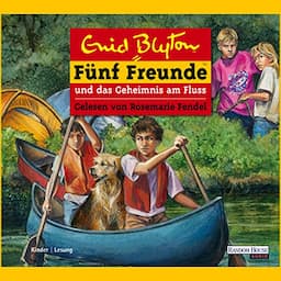 F&uuml;nf Freunde und das Geheimnis am Fluss