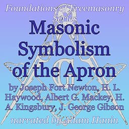 Masonic Symbolism of the Apron: Foundations of Freemasonry Series